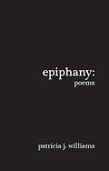 epiphany: poems by patricia j. williams